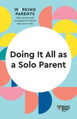 Doing It All as a Solo Parent (HBR Working Parents Series) | 2022 | englisch