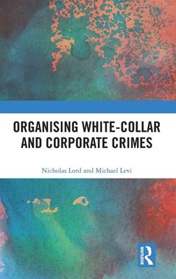 Nicholas Lord (u. a.) | Organising White-Collar and Corporate Crimes | Buch