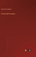 Il Ponte del Paradiso by Anton Giulio Barrili (Italian) Hardcover Book