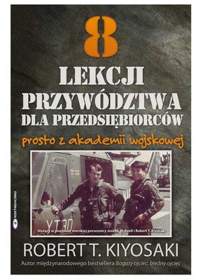 8 lekcji przywództwa dla przedsiębiorców prosto z akademii wojskowej - Robert T.
