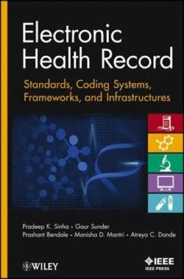 Electronic Health Record: Standards, Coding Systems, Frameworks, and by Sinha
