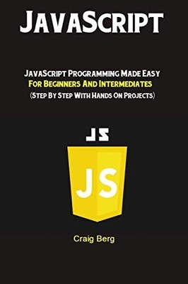 JavaScript: JavaScript Programming Made Easy for Beginners & Int