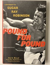 Pound For Pound: A Biography of Sugar Ray Robinson By Herb Boyd [2005 · 1st Ed]