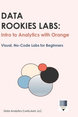Data Rookies Labs Intro to Analytics with Orange by Data Analytics Curriculum Ha