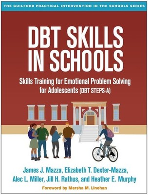 DBT Skills in Schools : Skills Training for Emotional Problem Solving for Ado...