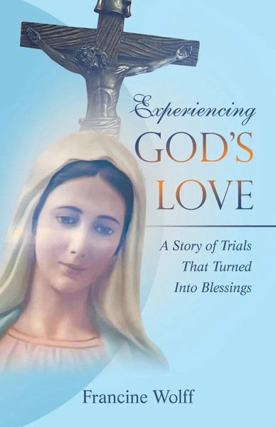 Experiencing God's Love A Story Of Trials That Turned Into Blessings Wolff Buch-image