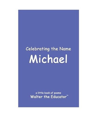 Celebrating the Name Michael [The Poetry of First Names Book], Walter the Educat