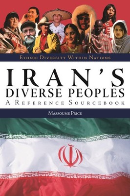 Iran's Diverse Peoples: A Reference Sourcebook (Ethnic Diversity Within Nati...
