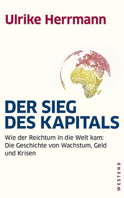 Der Sieg des Kapitals. Wie der Reichtum in die Welt kam: Die Geschichte von Wach
