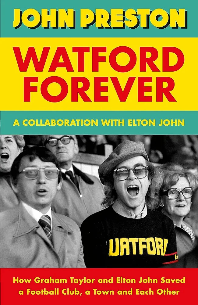 Watford Forever - How Graham Taylor and Elton John Saved a Football Club