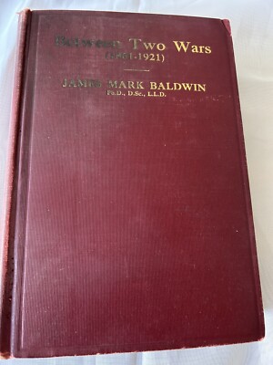Between Two Wars, 1861-1921, James Mark Baldwin, Vol 1 only, Stratford, 1926