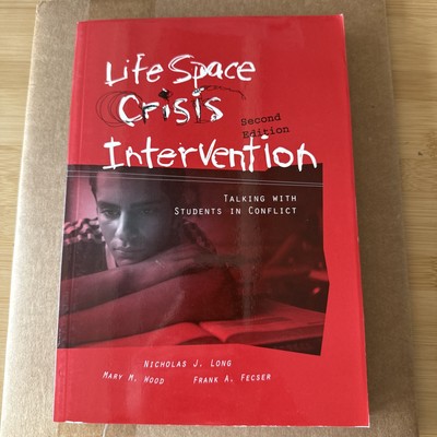 Life Space Crisis Intervention: Talking With Students in Conflict, 2nd Edition