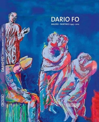 DARIO FO: Malerei/ Paintings 1945-2012 Buch Die Galerie