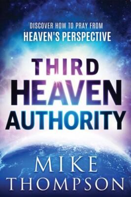 Third-Heaven Authority: Discover How to Pray from Heaven's Perspective