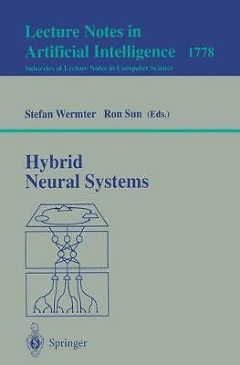 Hybrid Neural Systems (Lecture Notes in Computer Science, 1778) by Sun, Ron, We