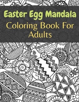 Easter Egg Mandala Coloring Book For Adults: easter egg mandala coloring book: P