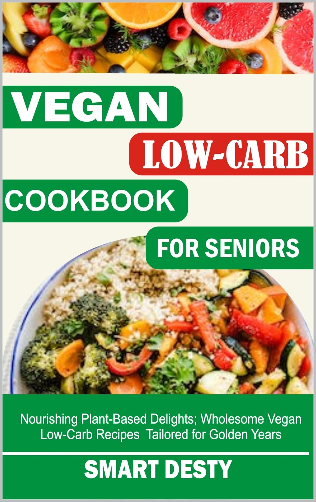 Smart Desty Vegan Low-Carb Cookbook for Seniors (Tascabile)