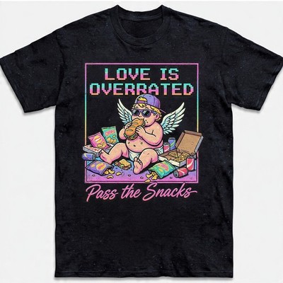 Love Is Overrated Pass Snacks T-Shirt Funny Anti Valentine Cupid Foodie Gift
