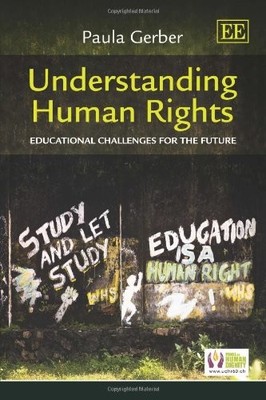 UNDERSTANDING HUMAN RIGHTS: EDUCATIONAL CHALLENGES FOR THE By Paula Gerber Mint