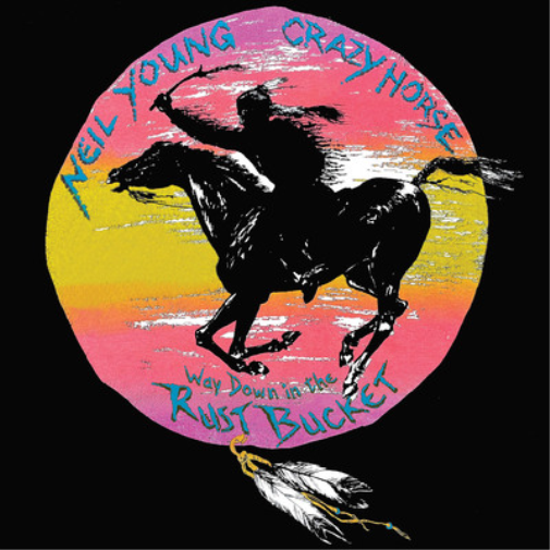 Neil Young and Crazy Horse Way Down in the Rust Bucket (Vinyl) 12