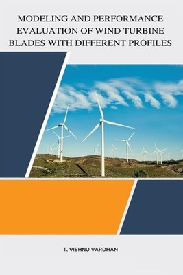 Modeling and performance evaluation of wind turbine blades with different profil