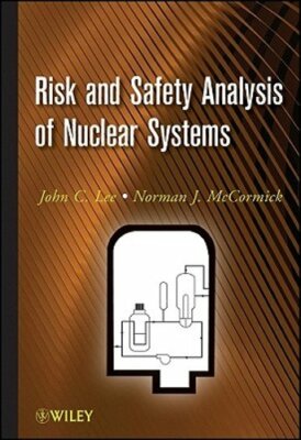 Risk and Safety Analysis of Nuclear Systems by John C Lee: New