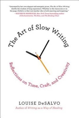The Art of Slow Writing: Reflections on Time, Craft, and Creativity - GOOD