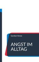 Gordian Hense | Angst Im Alltag | Taschenbuch | Deutsch (2026) | 86 S.