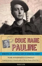 Code Name Pauline: Memoirs of a World War II Special Agent (5) (Women of Action)