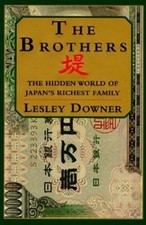 Brothers : The Hidden World of Japan's Richest Family Lesley Downer 1995 1st Ed
