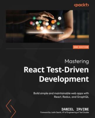 Mastering React Test-Driven Development: Build simple and maintainable web apps