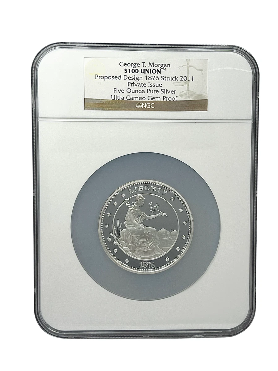 GEORGE T. MORGAN $100 UNION 1876 PROPOSED DESIGN 5oz SILVER NGC UC