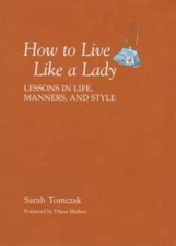 How To Live Like A Lady: Lessons In Life, Manners, And Style - Turtleback - GOOD