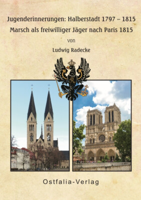Jugenderinnerungen aus Halberstadt 1797 bis 1815 - Marsch nach Paris 1815