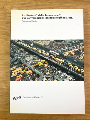 Chaslin, Architektur der rasa Tabula. Zwei Gespräche mit Rem Koolhaas usw.