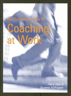The Complete Guide to Coaching at Work,Suzanne Skiffington, Perr