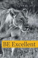 Gloria Sua | Be Excellent | Taschenbuch | Englisch (2018) | Xlibris Us