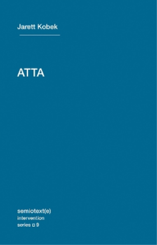 Jarett Kobek ATTA (Tascabile) Semiotext(e) / Intervention Series