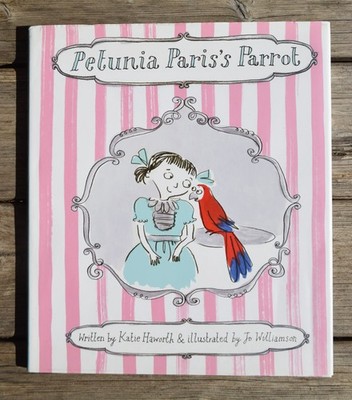 Petunia Paris's Parrot by Katie Haworth Jo Williamson 1st Edition Hardcover 2016