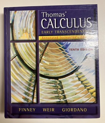 Thomas' Calculus Early Transcendentals Annotated Instructor's Edition 10th Ed.