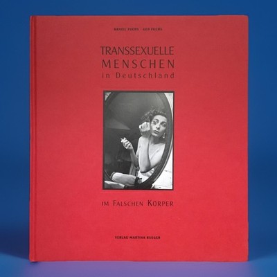 Daniel Fuchs: Transsexuelle Menschen in Deutschland. Im falschen Körper