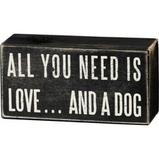 All You Need Is Love And A Dog Box Sign 5" x 2.50" x 1.75" 