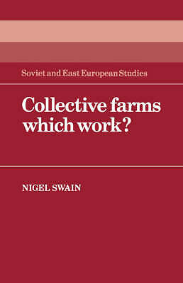 Collective Farms which Work? Swain Hardback Cambridge University Press