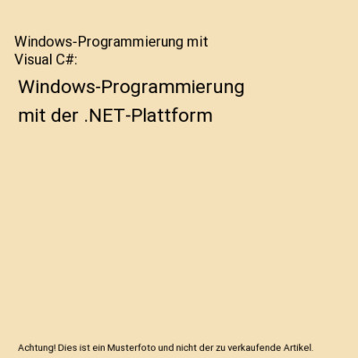 Windows-Programmierung mit Visual C#: Windows-Programmierung mit der .NET-Plattf