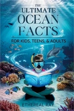 THE ULTIMATE Ocean Facts for Kids, Teens, & Adults: Dive Into Underwater Wonders