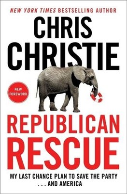 Republican Rescue: My Last Chance Plan to Save the Party . . . and America by Ch