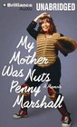 My Mother Was Nuts by Penny Marshall (CD-Audio, 2014)