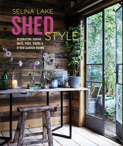 Thumbnail - Shed Style: Decorating Cabins, Huts, Pods, Sheds & Other Garden Rooms