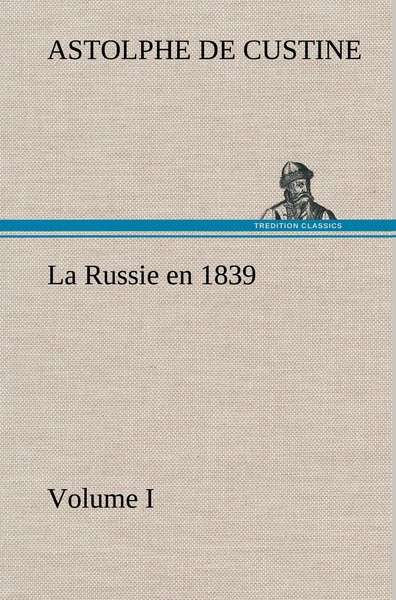 Marquis De Astolphe Custine | La Russie En 1839, Volume I | Buch | FranzöSisch-image