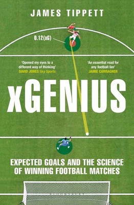 xGenius: Expected Goals and the Science of Winning Football Matches by James Tip